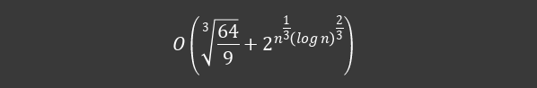 O\left( \sqrt[3]{\frac{64}{9}} + 2^{n^{\frac{1}{3}}\left( \log n \right)^{\frac{2}{3}}} \right)